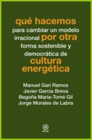 ¿Qué hacemos para cambiar un modelo irracional por otra forma sostenible y democrática de cultura energética?